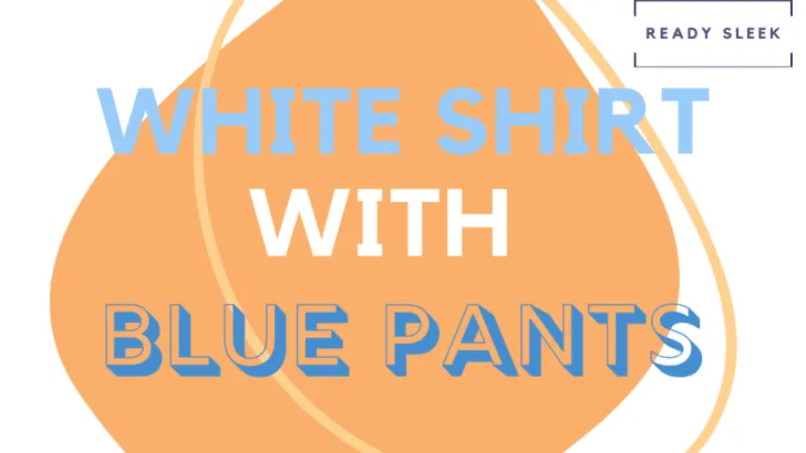 White Shirt With Blue Pants