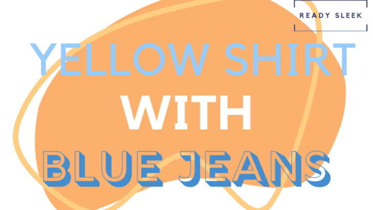 How To Wear Yellow Shirts With Blue Jeans (Properly)