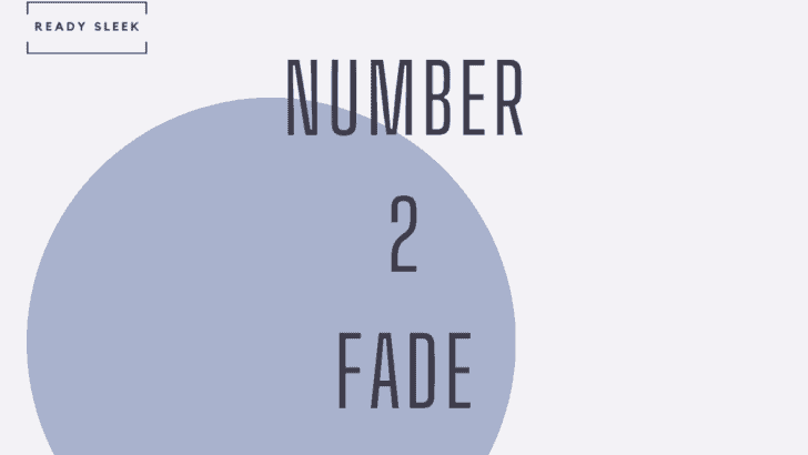 Number 2 Fades: A Complete Guide [With Photos]