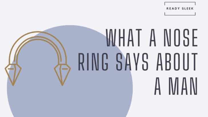 9 Interesting Things A Nose Ring Says About A Man