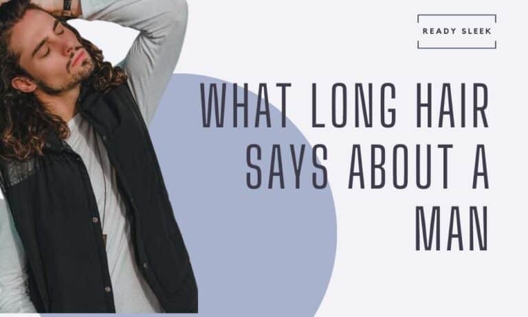 Things Long Hair Says About A Man